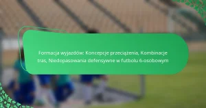 Formacja wyjazdów: Koncepcje przeciążenia, Kombinacje tras, Niedopasowania defensywne w futbolu 6-osobowym