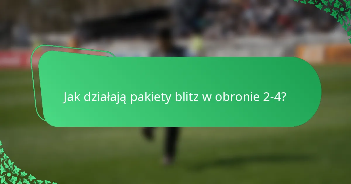 Jak działają pakiety blitz w obronie 2-4?